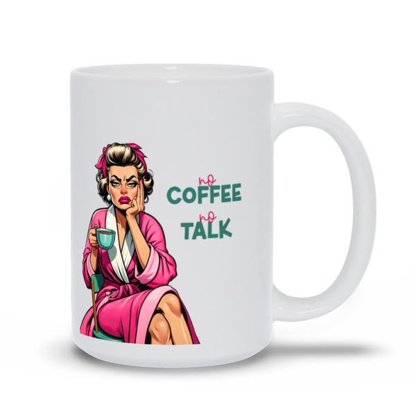 "No Coffee, No Talk" 15oz Mug – For the Unapologetically Caffeinated